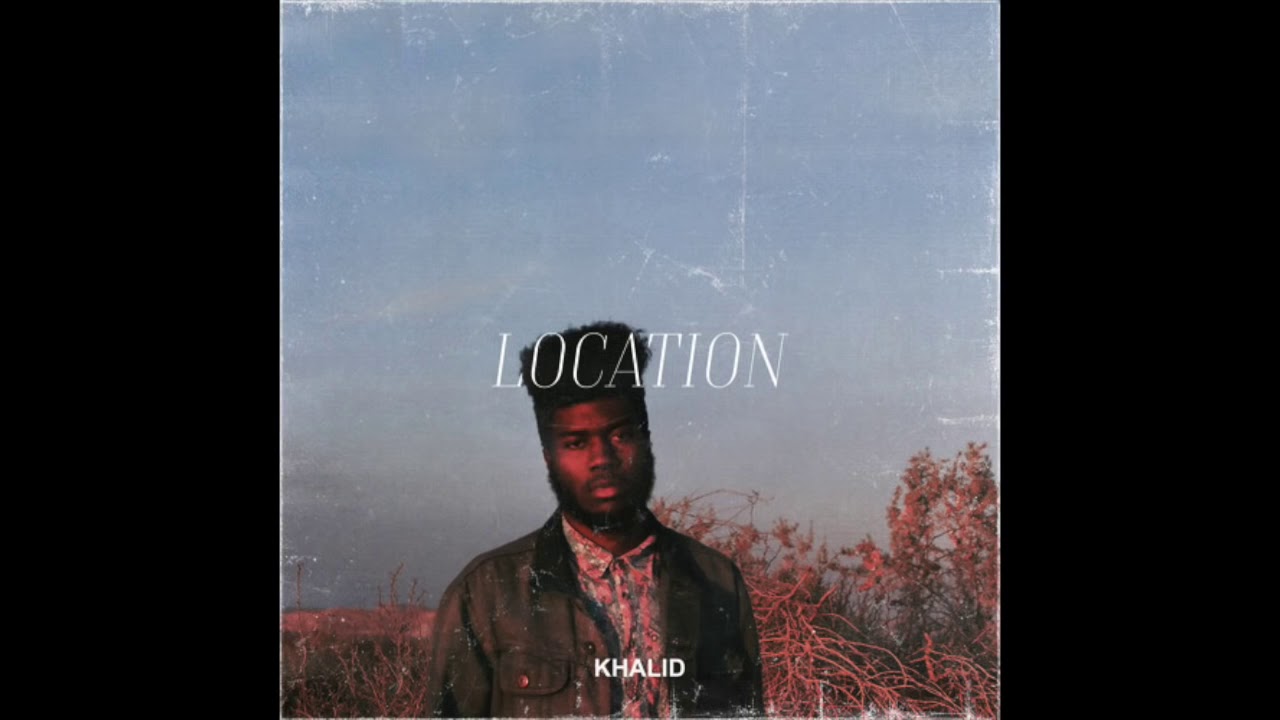 Khalid-Location (Lyrics) - YouTube