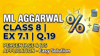 ML Aggarwal Class 8 Maths Solutions.Ex 7.1 Question 19 explanation | Percentage and its Application 