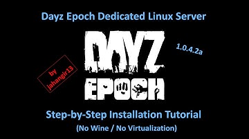 HOWTO Dayz Epoch Linux Server | Tutorial 1 | 1.0.4.2 Basic Installation (Quick & Easy) [jahangir13]