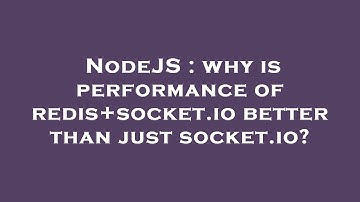 NodeJS : why is performance of redis+socket.io better than just socket.io?