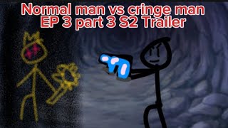 Normal Man Vs Cringe Man Ep3 Part 3 S2 Trailer 1