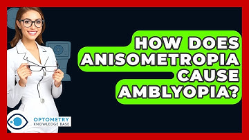 How Does Anisometropia Cause Amblyopia? - Optometry Knowledge Base