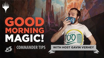 3 Tips to Improve your Commander Deck | Good Morning Magic