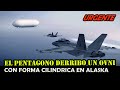 URGENTE El Pentágono Derribo un OVNI Cilíndrico en Alaska CONFIRMADO