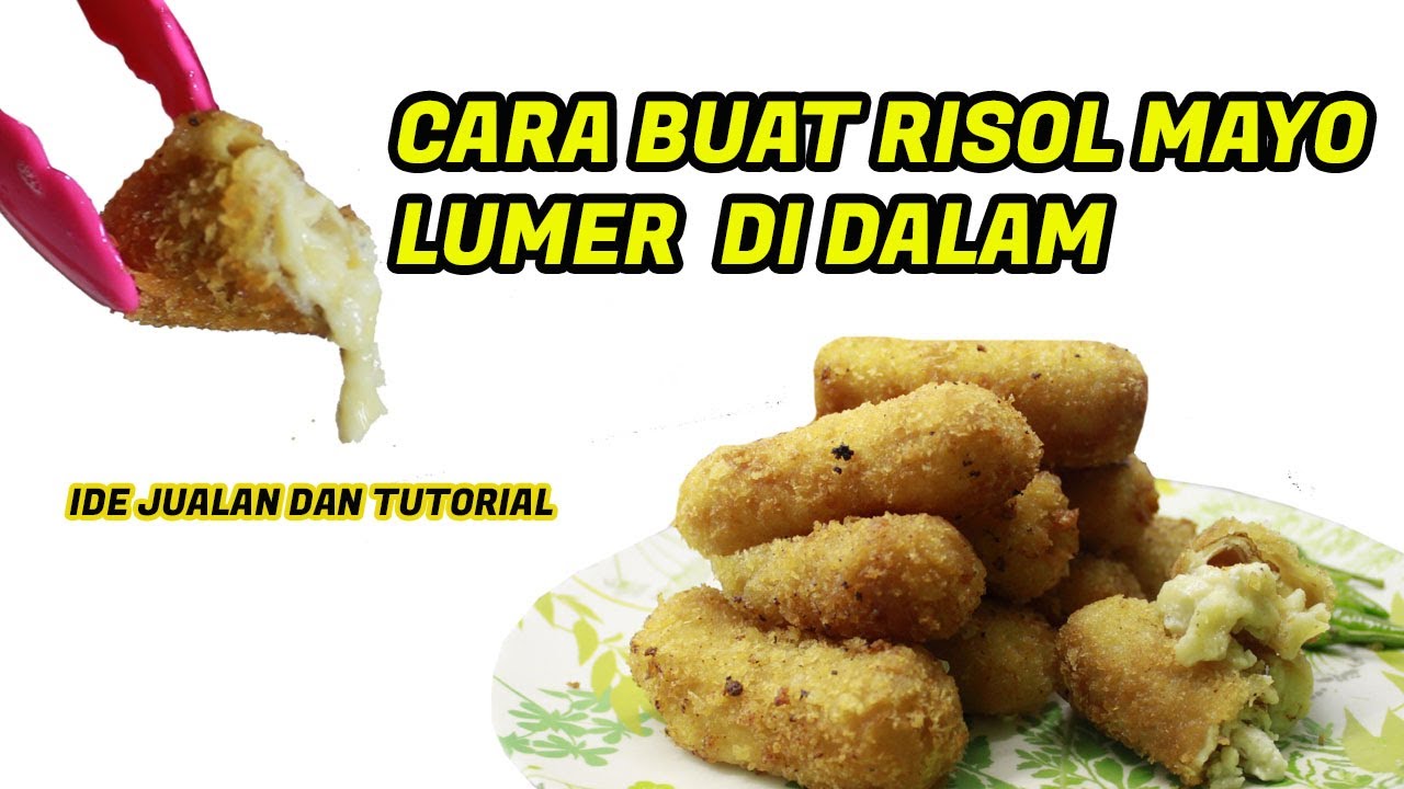 CARA MEMBUAT RISOL MAYO LUMER DI DALAM 