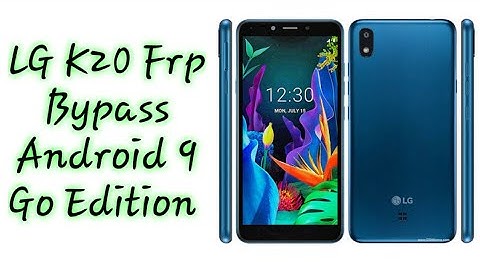LG K20 Frp Bypass Android 9 Go Edition
