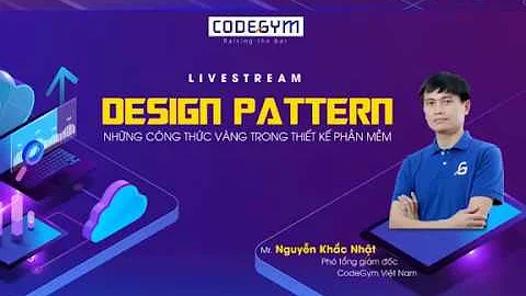 [CodeGym] Design Pattern - Những công thức vàng trong thiết kế phần mềm