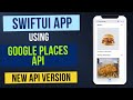 SwiftUI + Google Places API (New Version API) Live Stream
