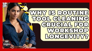 Why Is Routine Tool Cleaning Crucial For Workshop Longevity? - ToolBench Pros