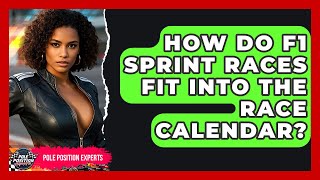 How Do F1 Sprint Races Fit Into The Race Calendar? - Pole Position Experts
