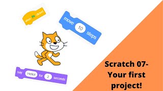 Scratch07 - Your first Scratch project!