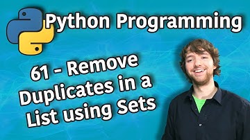 Python Programming 61 - Remove Duplicates in a List using Sets