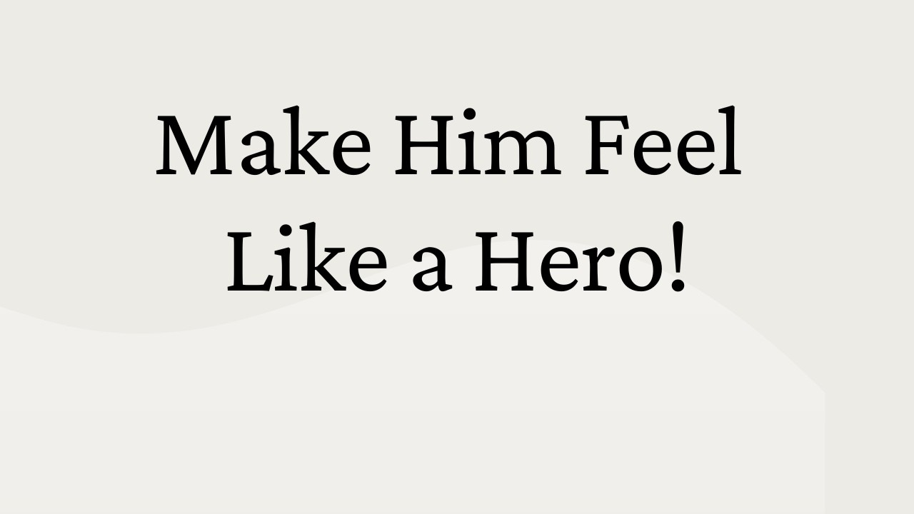 How To Trigger The Hero Instinct The Hero Instinct Explained: How to Trigger It in Him Today - YouTube