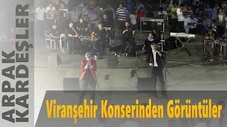 Arpak Kardeşler Viranşehir Konserinden Görüntüler