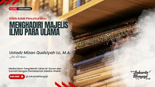 | LIVE | Ustadz Mizan Qudsiyah Lc, M.A. | MENGHADIRI MAJELIS ILMU PARA ULAMA