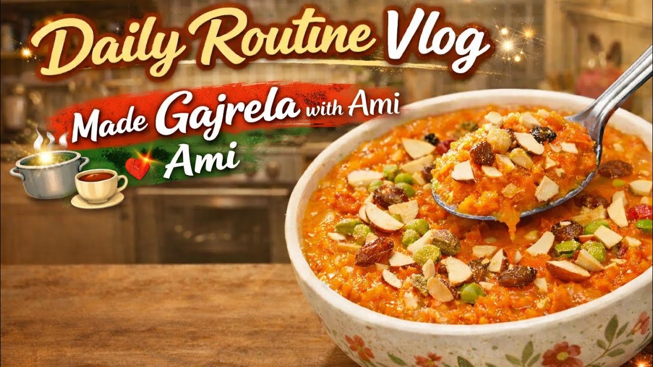 Daily Routine Vlog ,Ami sath Gajrela Banaya