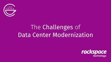 Rackspace Coffee Talks: The Challenges of Data Center Modernization