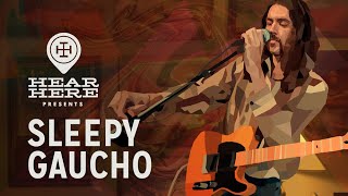 Sleepy Gaucho at Hear Here Presents