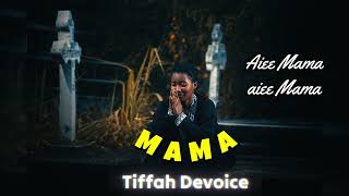 Tiffah Devoice – MAMA (Official Music Audio)