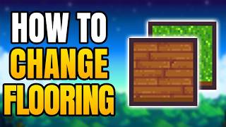 Stardew Valley – How To Get Flooring | How To Change House Floor And Get Unlimited Floor Designs Stardew Valley – How To Get Flooring | How To Change House Floor And Get Unlimited Floor Designs