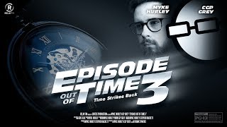 #54: An Episode Out of Time 3: Time Strikes Back