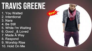 Travis Greene Worship Songs - You Waited, Intentional, Nara, Be Still - Gospel Songs 2022