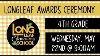 Longleaf 4th Grade Awards Ceremony - May 22nd @9:00am