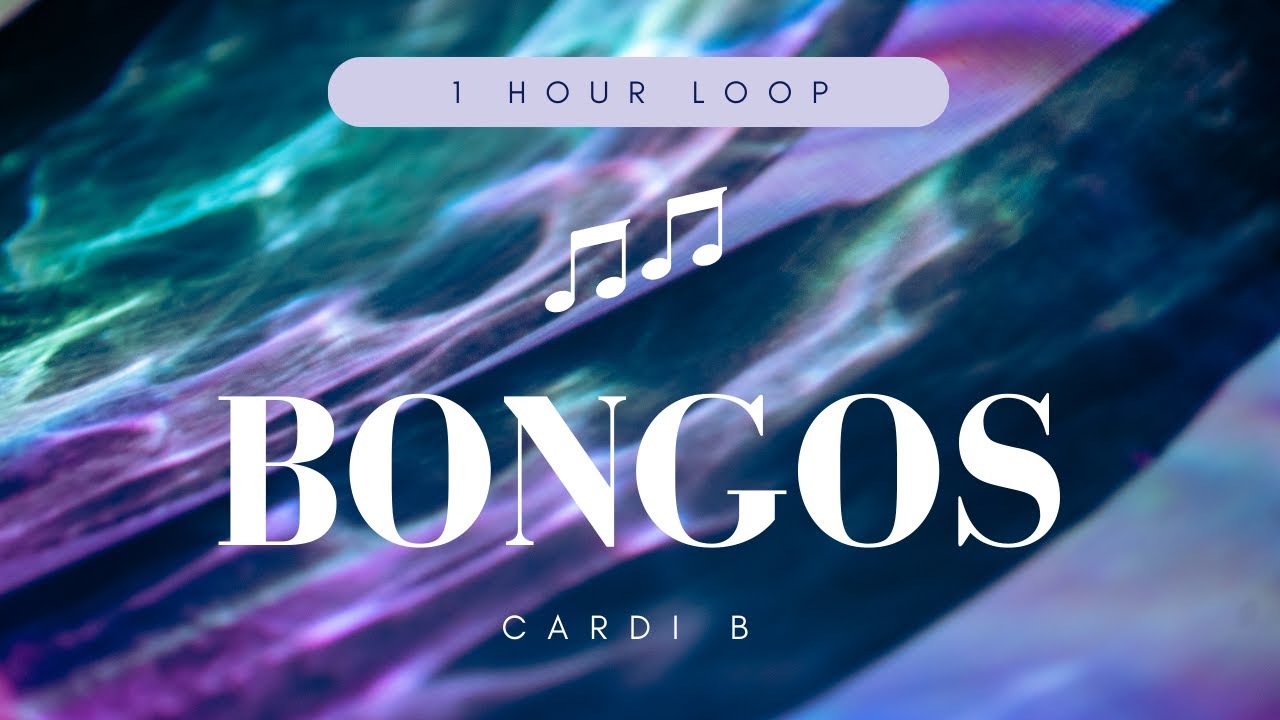 (1 Hour) Cardi B Bongos (feat. Megan Thee Stallion) Bongos