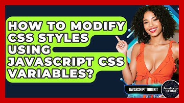 How To Modify CSS Styles Using JavaScript CSS Variables? - JavaScript Toolkit