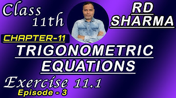 Trigonometric Equations || Exercise 11.1 (Ep.3) || Chapter 11 || Class 11th RD Sharma