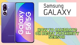 How to Calibrate or Reset Proximity Sensor on Samsung Galaxy F56 – Quick Fix