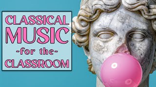 Classical Music for the Classroom | Peaceful Background Playlist for Learning @MoodMelodiesMusic