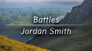 Battles | Jordan Smith (Lyrics)