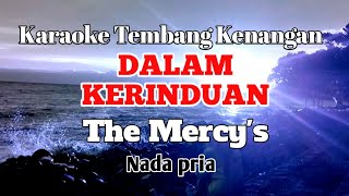 DALAM KERINDUAN - The Mercys | Karaoke nada pria | Lirik