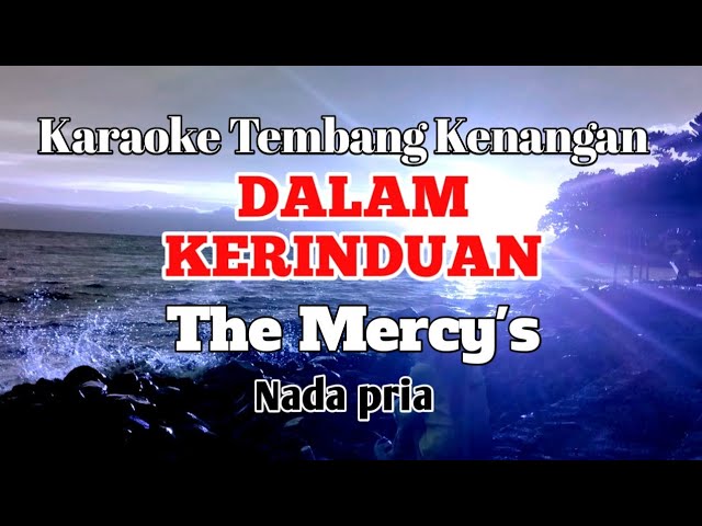 DALAM KERINDUAN - The Mercys | Karaoke nada pria | Lirik class=