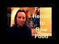 From heroin to raw food  bruce wall  rip