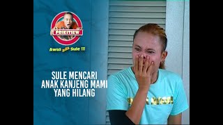 EPISODE 25 : SULE MENCARI ANAK KANJENG MAMI YANG HILANG | AWAS ADA SULE