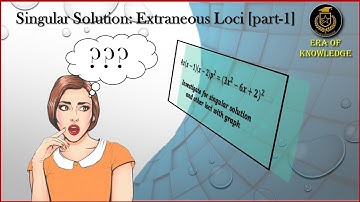 Singular Solution: Extraneous Loci || Part-1