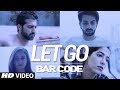 Official Music Video: Let Go | Bar Code Web Series | Hungama Play | Karan Wahi | Akshay Oberoi