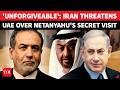 ‘Pay For Foolish Act…’: Iran ‘RETALIATES’ As UAE Denies 'Colluding With IDF'; Bibi Secret Visit Row