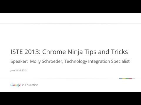 ISTE 2013: Chrome Ninja Tips and Tricks - ISTE 2013: Chrome Ninja Tips and Tricks