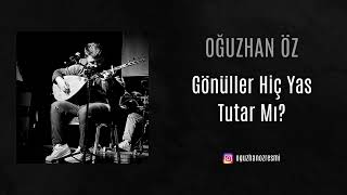 Gönüller Hiç Yas Tutar Mı - Oğuzhan Öz [Cover-Yorumlama]
