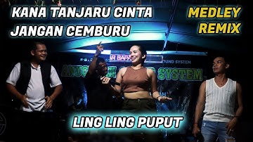 Kana Tanjaru Cinta - Jangan Cemburu - Ling Ling Puput - Remix Medley - Lagu Dayak Terbaik 2024