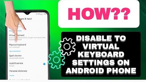 How To disable To Virtual Keyboard Settings On Android Phone