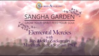 Sangha Garden - Elemental Mercies - With Desda Zuckerman