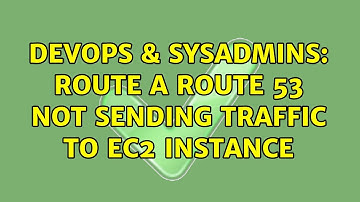 DevOps & SysAdmins: route a Route 53 not sending traffic to ec2 instance (2 Solutions!!)