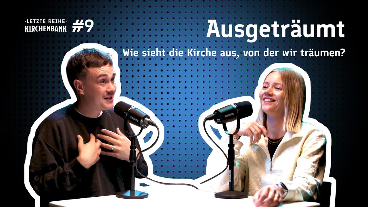 Ausgeträumt - Wie sieht die Kirche aus, von der wir träumen? LRK E09 ...