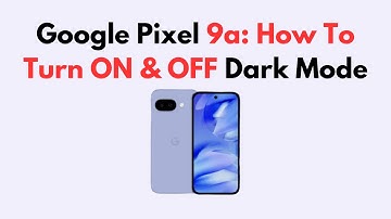 Google Pixel 9a: How To Turn ON & OFF Dark Mode