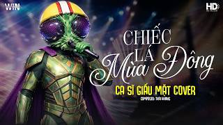 Chiếc Lá Mùa Đông - Vân Quang Long | Ca Sĩ Giấu Mặt Cover ♫ Từng giọt nước mắt vẫn thấm ướt đẫm
