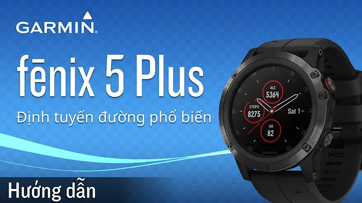 Garmin fenix 5 plus hướng dẫn sử dụng năm 2024